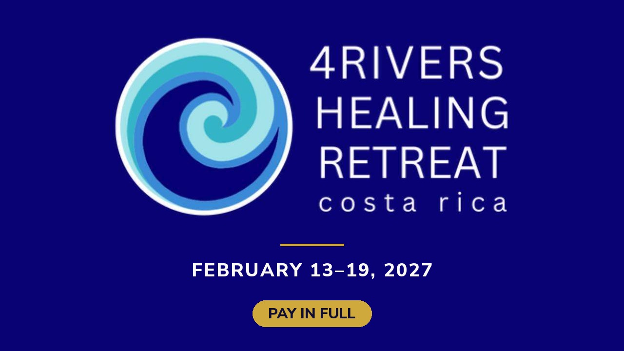 Four Rivers Healing Retreat — Costa Rica, February 13-19, 2027, Pay in Full